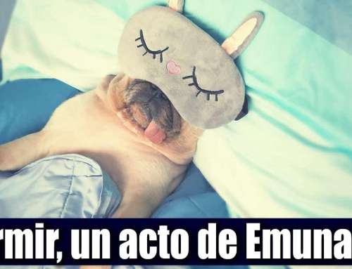 😴 Dormir, un acto de Emunah / Vive tu Fe / #Cuarentena
